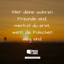 Wer Deine Wahren Freunde Sind Merkst Du Erst Wenn Die Falschen Weg Sind
