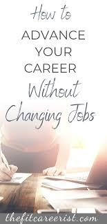 How To Keep Growing Professionally Without Changing Jobs The Fit Careerist In 2020 Changing Jobs Career Development Professional Development