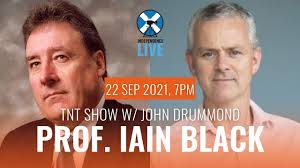 TNT Show. Ep 72. Professor Iain Black, Voices for Scotland/Scottish Indepen  (a livestream by Independence Live)