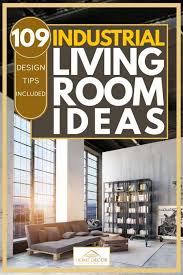 May 13, 2019by emma holmes236 views. 109 Industrial Living Room Ideas Design Tips Included Home Decor Bliss