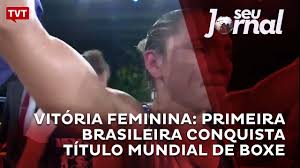 The campeonato brasileiro de futebol feminino (brazilian women's national championship) is an annual brazilian women's club football tournament organized by the confederação brasileira de futebol, or cbf. Vitoria Feminina Primeira Brasileira Conquista Titulo Mundial De Boxe Youtube
