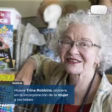 Noticia 👥 El 10 de abril falleció Trina Robbins, una pionera del cómic que  dejó su marca indeleble en la historia. Desde su perspectiva feminista,  desafió las convenciones de una industria del