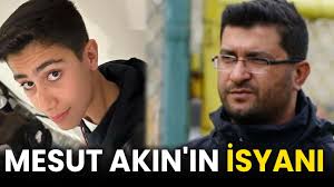 Mesut Akın'ın isyanı