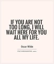 If i die, i will wait for you, do you understand? I Waited For You Quotes Quotesgram