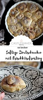 Saftige Zimtschnecken Rezept Mit Frischkaseglasur Castlemaker Rezepte Susse Backerei Zimtschnecken Rezept