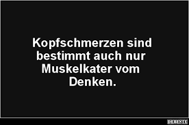 Kopfschmerzen Sind Bestimmt Auch Nur Muskelkater Vom Denken Lustige Bilder Spruche Witze Echt Lustig Muskelkater Schmerz Kopfschmerzen