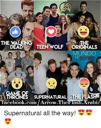 Rabic K The Walking Teen Wolf Originals Undo Supernatural The Flas Facebookcomarrowtheflasharabic Supernatural All The Way Facebook Meme On Esmemes Com