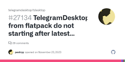 TelegramDesktop from flatpack do not starting after latest update ...