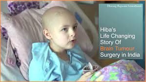 Hiba S Life Changing Story Of Brain Tumour Surgery In India Brain Tumor Tumor Brain Surgery