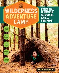 We did not find results for: Wilderness Adventure Camp Essential Outdoor Survival Skills For Kids Grindrod Frank 9781635861525 Amazon Com Books