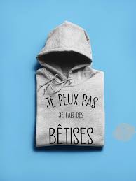 Found 25 items for betises. Je Peux Pas Je Fais Ces Betises Shirt
