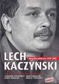 Lech Kaczyński. Biografia polityczna 1949-2005