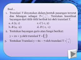 Contoh soal berikut meliputi soal translasi, refleksi, rotasi, dan dilatasi. Mau Ngepresentasiin Tentang Translasi Ama Dilatasi Nih Ppt Download