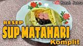 Sup matahari solusi anak makan enak menggunakan 29 bahan dan 8 langkah. Resep Sup Matahari Yang Simpel Evi Kolipah Youtube