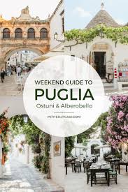Weekend Guide To Puglia Ostuni And Alberobello Petite Suitcase Italy Travel Italy Vacation Puglia