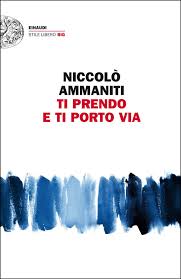 Mr.Ink: Diario di una dipendenza: Recensione: Ti prendo e ti porto via, di  Niccolò Ammaniti