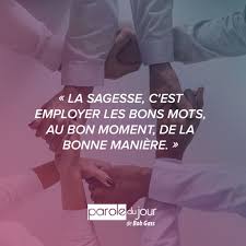 La Sagesse C Est Employer Les Bons Mots Au Bon Moment De La Bonne Maniere Parole Du Jour Citation Spirituelle Citations Sur Les Mots