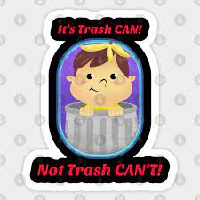 Meaning every cultural development is fabricated and can be fabricated. It S Trash Can Not Trash Can T Funny Sarcastic Design Funny Sarcastic Quote Aufkleber Teepublic De