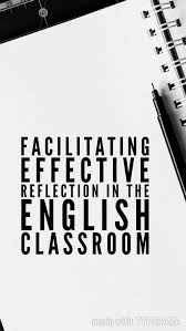 How To Facilitate Effective Reflection In The English Classroom Gcse English English Classroom Education Quotes For Teachers Classroom