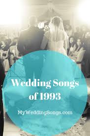 Best 1993 Wedding Songs All For Love My Wedding Songs