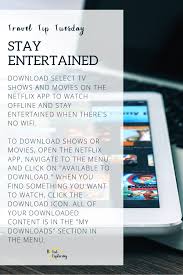 Tuesdaytraveltip Stay Entertained Without Wifi By Downloading Select Shows And Movies On Netflix To Watch Offline Trip Travel Tips Netflix App Entertaining