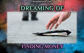 Dreams about winning money suggests your hard work will pay off. Dreaming Of Finding Money My Questions