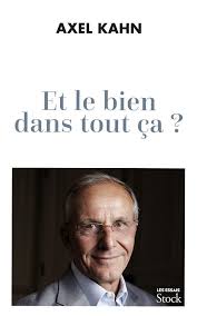 Le généticien et essayiste axel kahn, qui dispense de nombreux séminaires au sein de grands groupes je demande à axel kahn ce qu'il en pense. Et Le Bien Dans Tout Ca Axel Kahn Stock