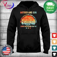 I love you to the moon and back 59. Mother And Son No Matter How Much I Say I Love You Son I Always Love You More Than That Vintage Shirt Hoodie Sweater Long Sleeve And Tank Top