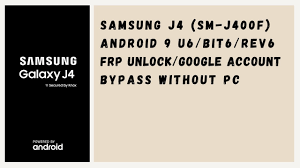 How to unlock bootloader on galaxy s8 Galaxy J4 Sm J400f U6 Bit6 Android 9 Frp Unlock Google Account Bypass No Pc No Sim Pin For Gsm