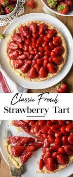 Classic French Strawberry Tart Tarte Aux Fraises French Dessert Recipes Traditional French Desserts French Baking