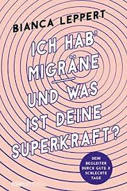 Epub Free Ich Hab Migrne Und Was Ist Deine Superkraft Dein Begleiter Durch Gute Schlechte Tage German Edition Pdf Free Ebooks Download Free Ebooks Ebook Pdf