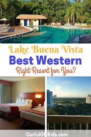 The Best Western Lake Buena Vista Resort For Your Family Vacation Lake Buena Vista Resort Disney Hotels Disney World Tickets