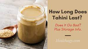 How Long Does Tahini Last Does Tahini Go Bad Plus How To Store It Healthagy