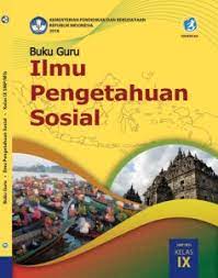 Sekolah, kelompok guru mata pelajaran sejenis dalam sekolah, kelompok kerja guru/musyawarah guru matar pelajaran (kgg/mgmp), dan individu guru secara. Materi Ips Kelas 9 Smp Mts Kurikulum 2013 K13 Edisi Revisi 2018