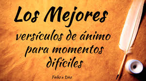 Es en los momentos más difíciles de la vida en los cuales tenemos los mejores encuentros personales con dios. Versiculos Para Levantar El Animo