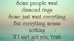 Some people want diamond rings some just want everything but everything means nothing if i ain't got you, yeah. Lá»i Dá»‹ch Bai Hat If I Ain T Got You Alicia Keys