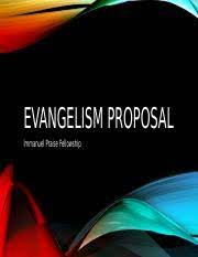 Proposals and reports have a similar layout (see reports in this same section). Evangelism Proposal Pptx Evangelism Proposal Immanuel Praise Fellowship Evangelism U2022 Immanuel Praise Fellowship Evangelism Mission U2022 The Course Hero