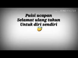 Engkau seperti cahaya senja yang hadir memberikan penerangan engkau laksana lentera penerang semua kegelapan. Puisi Selamat Ulang Tahun Untuk Diri Sendiri Youtube