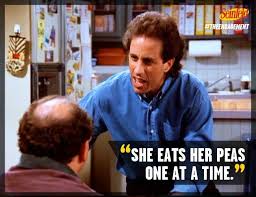 Elaine dates an older man. She Eats Her Peas One At A Time Seinfeld Memes