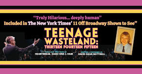 TEENAGE WASTELAND: Thirteen Fourteen Fifteen