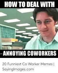 Maybe you would like to learn more about one of these? Bad Coworker Memes Knockin Jokes