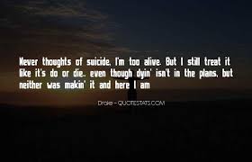 Top 46 I Am Still Alive Quotes Famous Quotes Sayings About I Am Still Alive