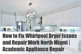 Whirlpool customer support phone number, steps for reaching a person, ratings, comments and whirlpool customer service news. How To Fix Whirlpool Dryer Issues And Repair Work North Miami Academic Appliance Repair