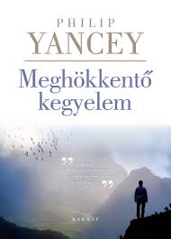 If grace is god's love for the undeserving. Meghokkento Kegyelem By Philip Yancey Hungarian Translation Of What S So Amazing About Grace In His Most