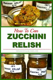 Can you pressure can zucchini relish. Zucchini Relish How To Make It And Can It The Grateful Girl Cooks