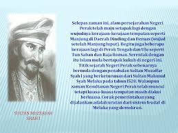 Pahang darul makmur nama klasik bagi negeri ini ialah inderapura, nama pahang telah menurut hikayat merong mahawangsa, nama perak diberi bersempena dengan anak panah. Latar Belakang Sejarah Kesultanan Melayu Sejarah Negeri Perak