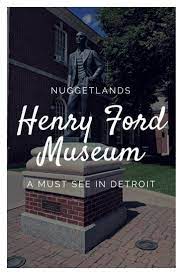 Henry Ford Museum And Greenfield Village Henry Ford Museum Henry Ford Museum