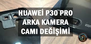 Huawei P30 Arka Kamera Cami Degisimi Cep Hastanesi Canta Teknik Videolar