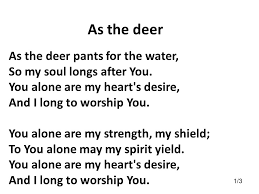 I d a bm g as the deer pants for the water, em a7 d so my soul longs after you. As The Deer As The Deer Pants For The Water Ppt Video Online Download