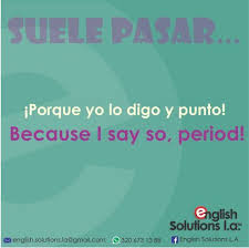 Suele Pasar Porque Yo Lo Digo Y Punto Because I Say So Period Como Aprender Ingles Rapido Como Aprender Ingles Basico Palabras Basicas En Ingles